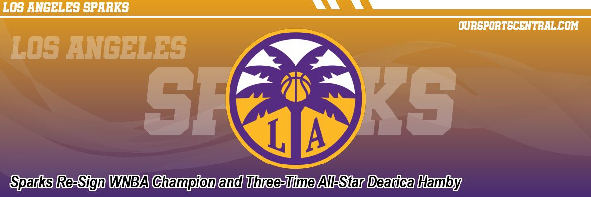 Sparks Re-Sign WNBA Champion and Three-Time All-Star Dearica Hamby