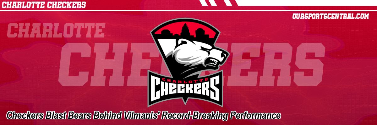 Checkers Blast Bears Behind Vilmanis' Record-Breaking Performance