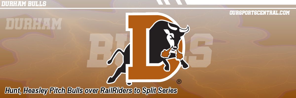 Hunt, Heasley Pitch Bulls over RailRiders to Split Series