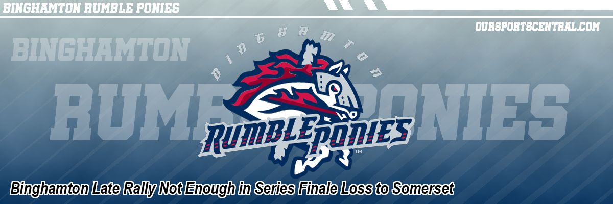 Binghamton Late Rally Not Enough in Series Finale Loss to Somerset