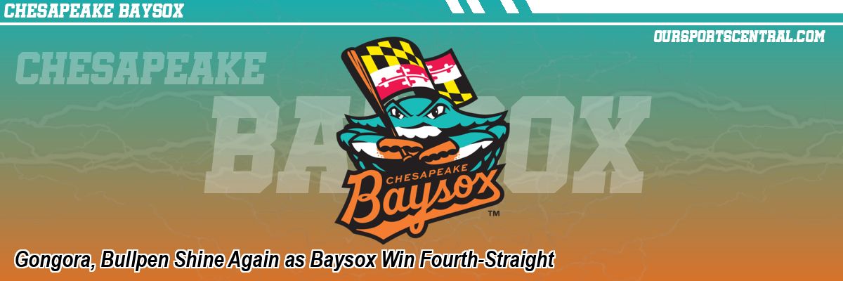 Gongora, Bullpen Shine Again as Baysox Win Fourth-Straight