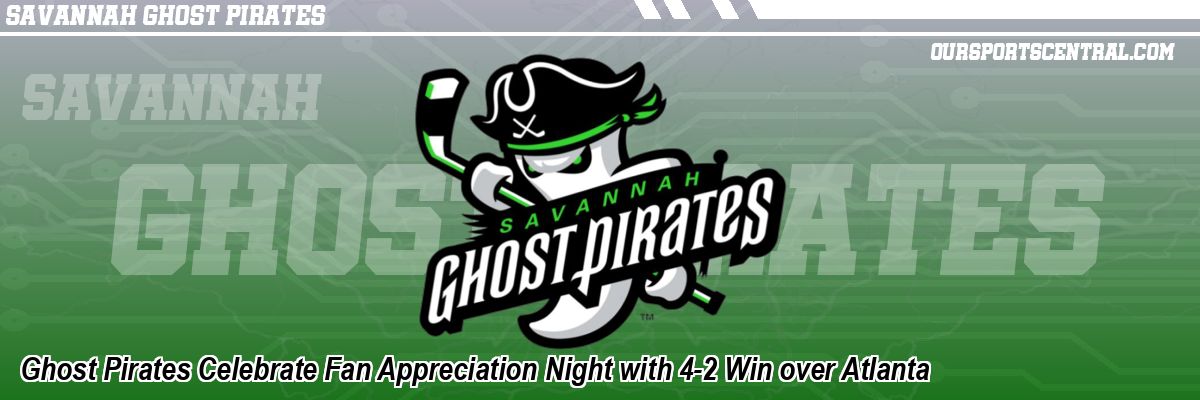 Ghost Pirates Celebrate Fan Appreciation Night with 4-2 Win over Atlanta
