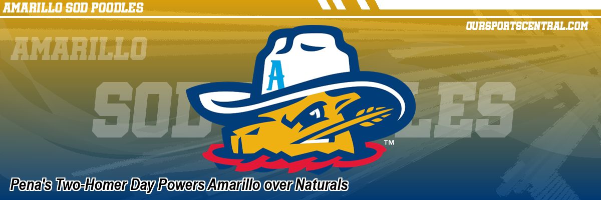 Pena's Two-Homer Day Powers Amarillo over Naturals