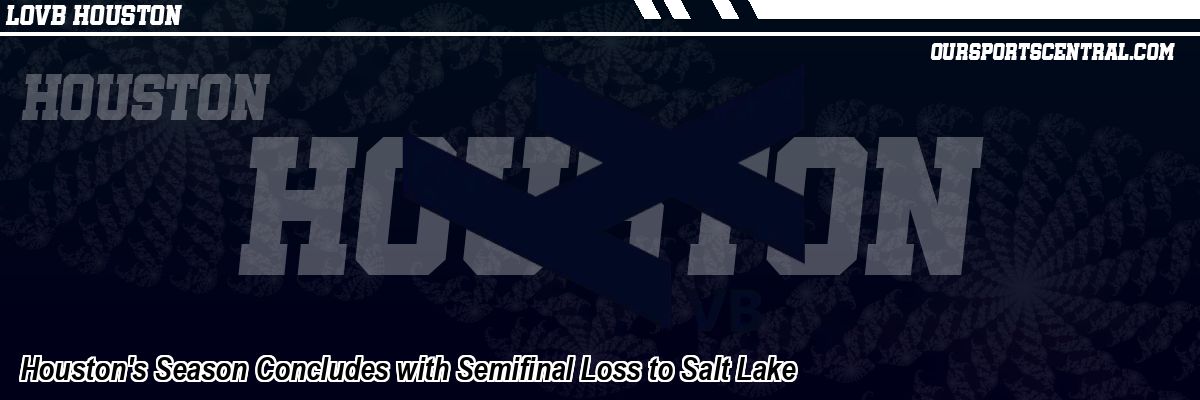 Houston's Season Concludes with Semifinal Loss to Salt Lake