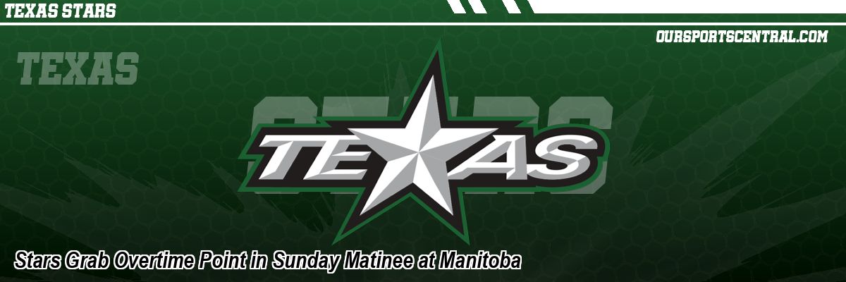 Stars Grab Overtime Point in Sunday Matinee at Manitoba