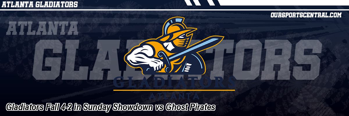 Gladiators Fall 4-2 in Sunday Showdown vs Ghost Pirates