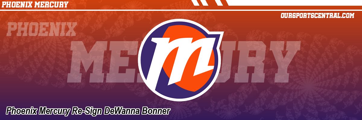 Phoenix Mercury Re-Sign DeWanna Bonner