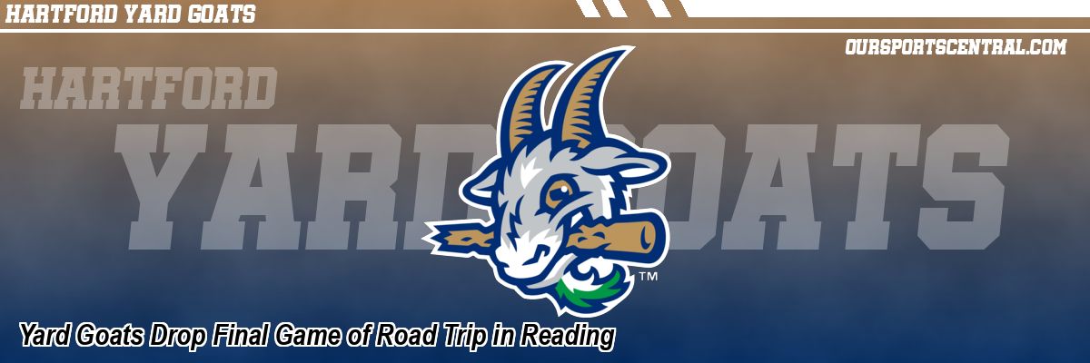 Yard Goats Drop Final Game of Road Trip in Reading