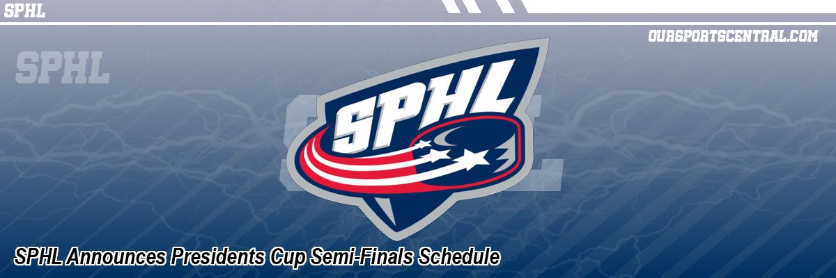 SPHL Announces Presidents Cup Semi-Finals Schedule