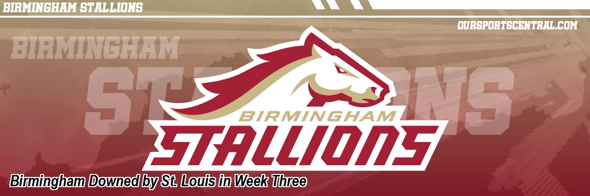 Birmingham Downed by St. Louis in Week Three