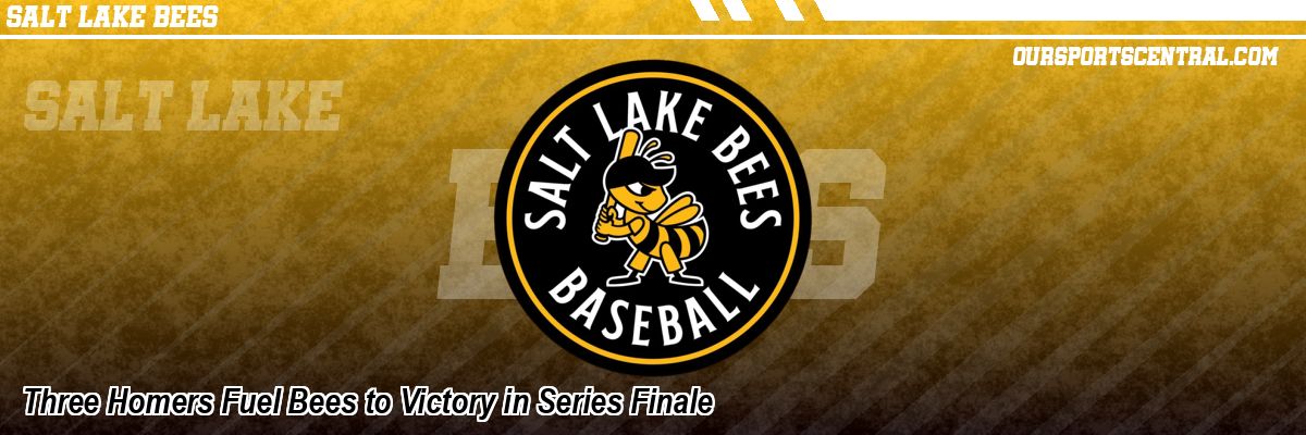 Three Homers Fuel Bees to Victory in Series Finale