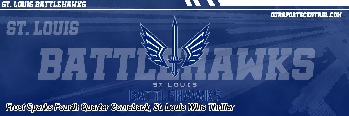 Frost Sparks Fourth Quarter Comeback, St. Louis Wins Thriller