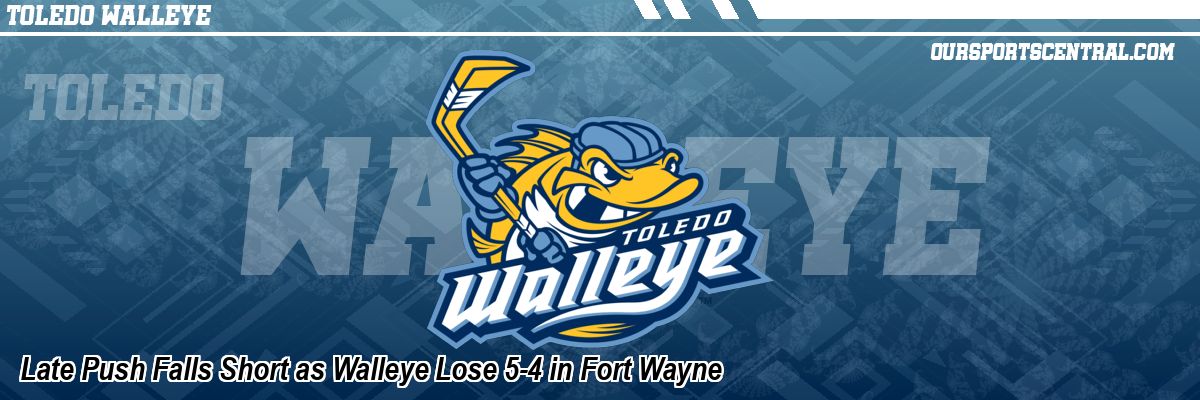 Late Push Falls Short as Walleye Lose 5-4 in Fort Wayne