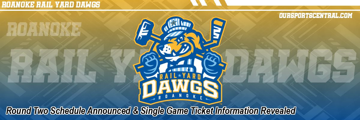 Round Two Schedule Announced & Single Game Ticket Information Revealed