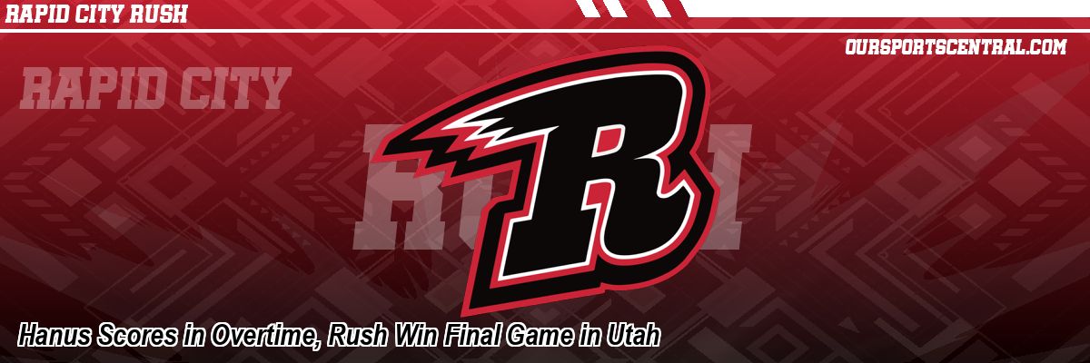 Hanus Scores in Overtime, Rush Win Final Game in Utah