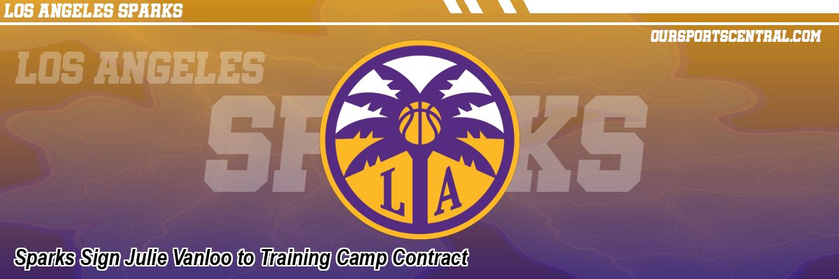 Sparks Sign Julie Vanloo to Training Camp Contract