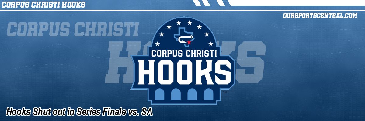 Hooks Shut out in Series Finale vs. SA