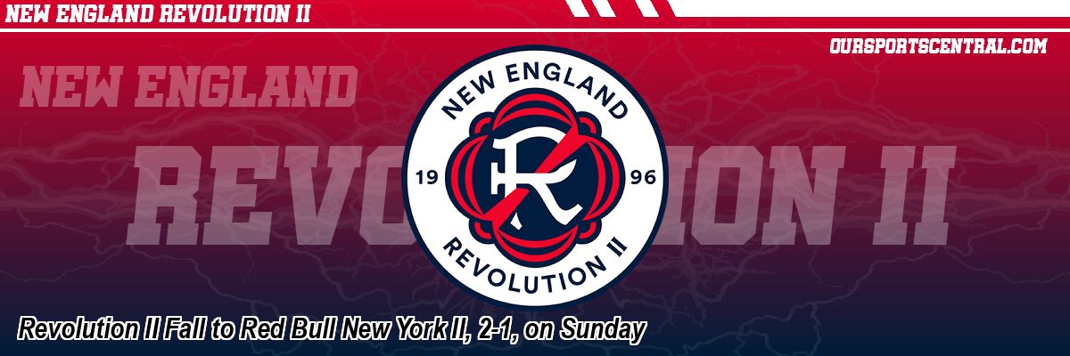 Revolution II Fall to Red Bull New York II, 2-1, on Sunday