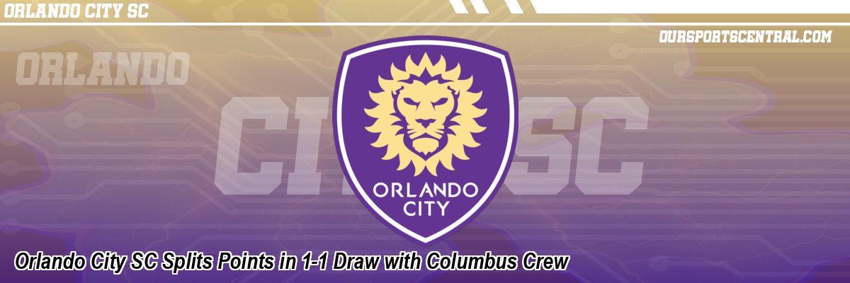 Orlando City SC Splits Points in 1-1 Draw with Columbus Crew