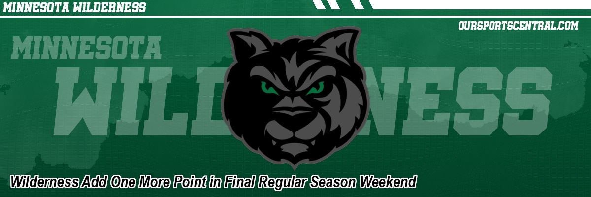 Wilderness Add One More Point in Final Regular Season Weekend