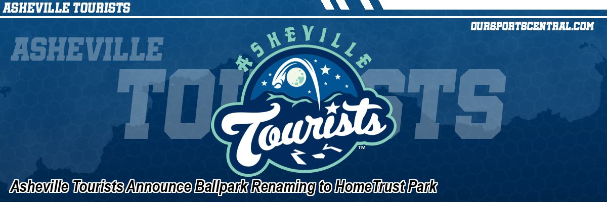 Asheville Tourists Announce Ballpark Renaming to HomeTrust Park