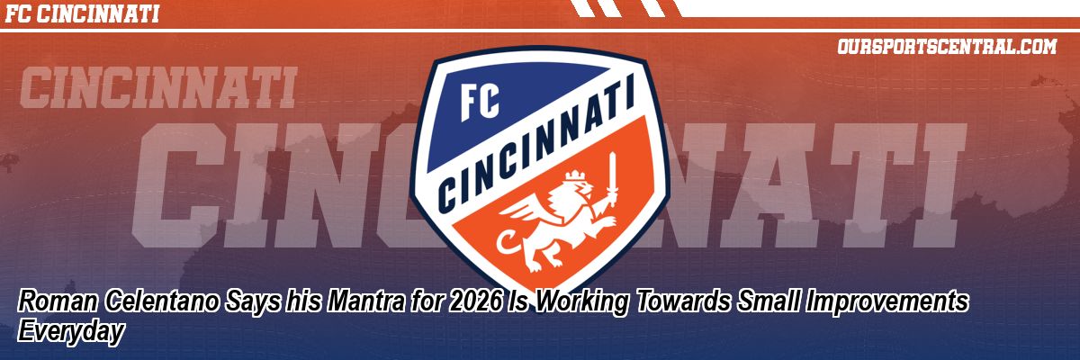 Roman Celentano Says his Mantra for 2026 Is Working Towards Small Improvements Everyday