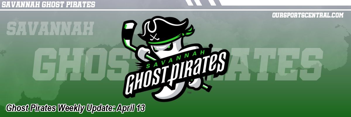Ghost Pirates Weekly Update: April 13