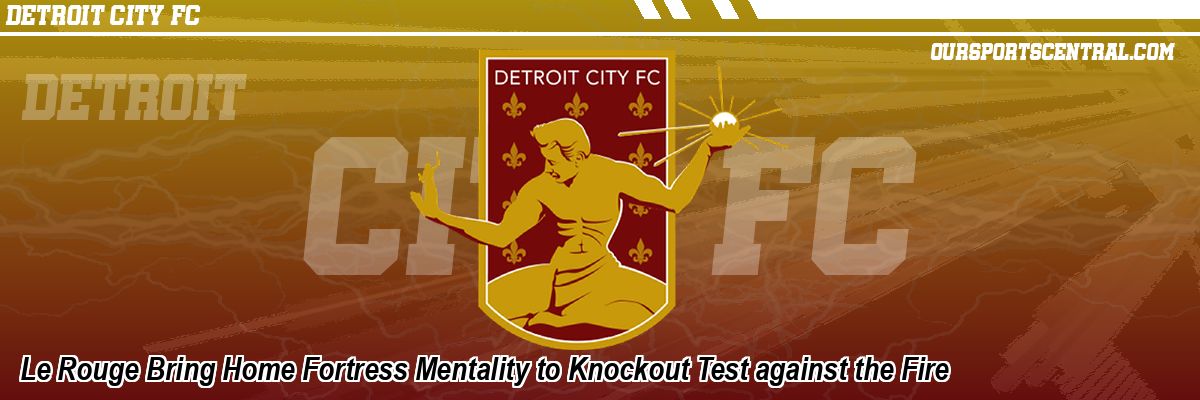 Le Rouge Bring Home Fortress Mentality to Knockout Test against the Fire