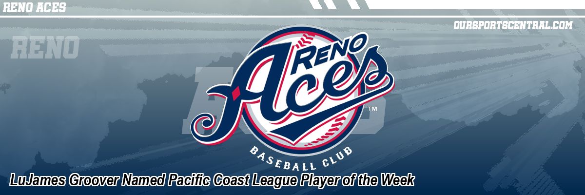 LuJames Groover Named Pacific Coast League Player of the Week