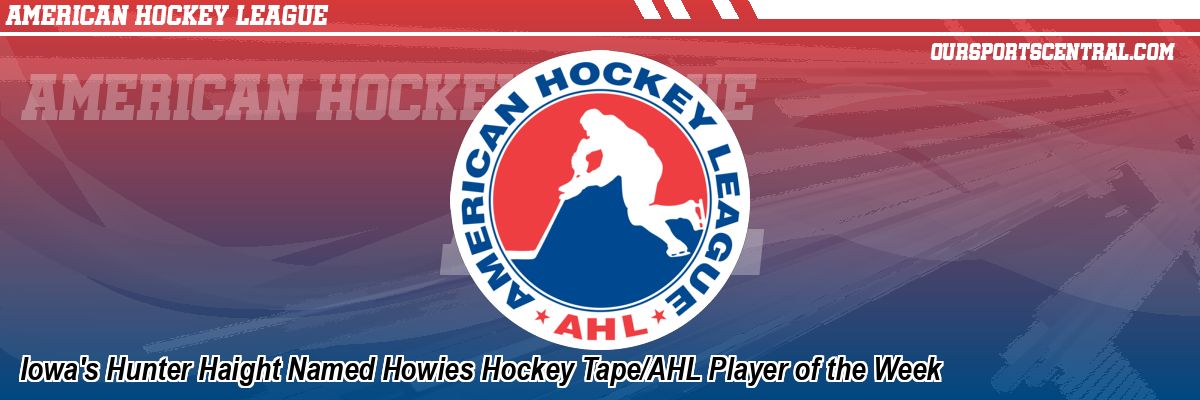 Iowa's Hunter Haight Named Howies Hockey Tape/AHL Player of the Week