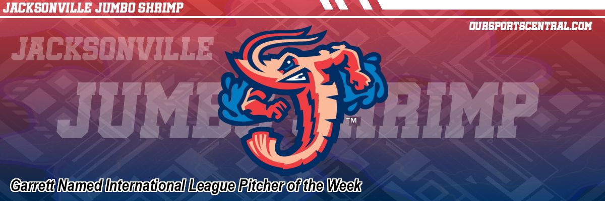 Garrett Named International League Pitcher of the Week