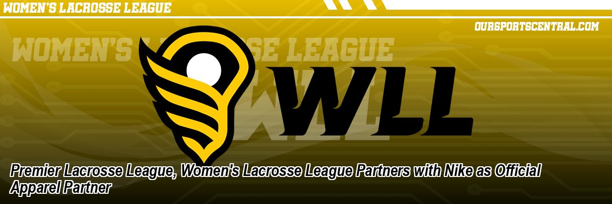 Premier Lacrosse League, Women's Lacrosse League Partners with Nike as Official Apparel Partner