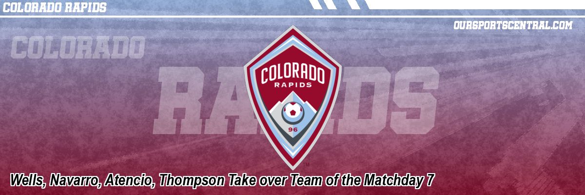 Wells, Navarro, Atencio, Thompson Take over Team of the Matchday 7