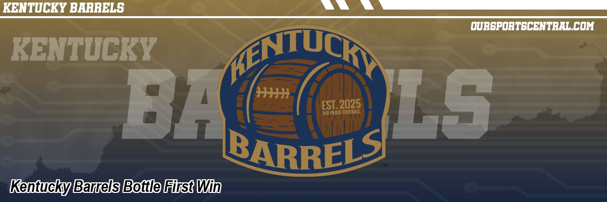 Kentucky Barrels Bottle First Win