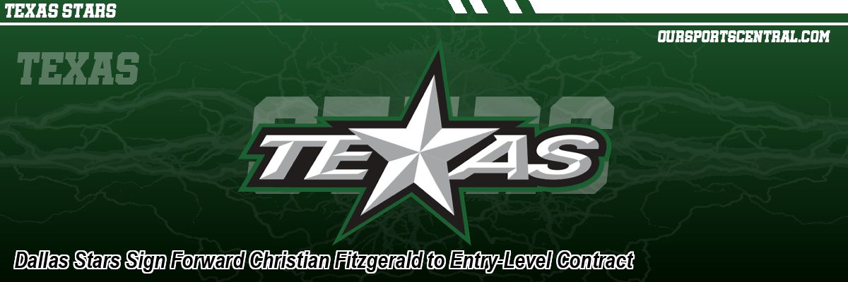 Dallas Stars Sign Forward Christian Fitzgerald to Entry-Level Contract
