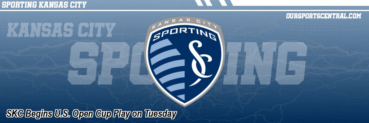 SKC Begins U.S. Open Cup Play on Tuesday