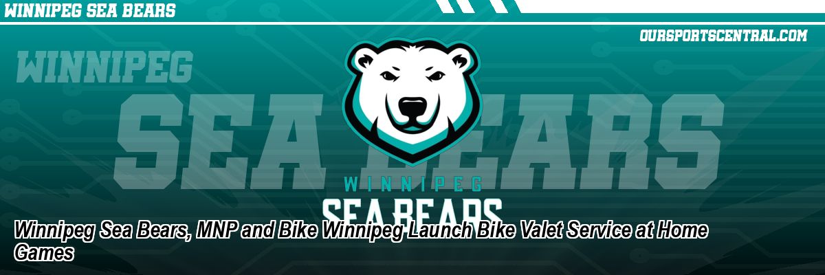 Winnipeg Sea Bears, MNP and Bike Winnipeg Launch Bike Valet Service at Home Games