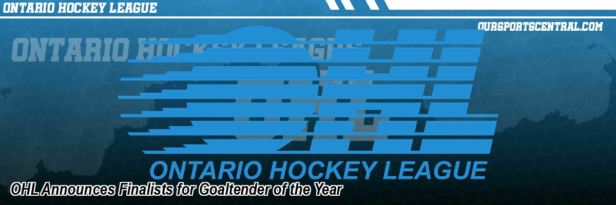 OHL Announces Finalists for Goaltender of the Year