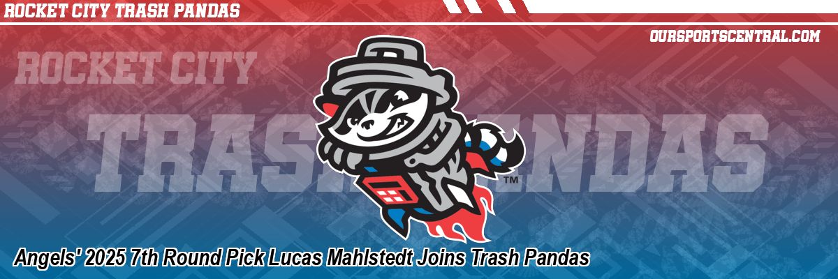 Angels' 2025 7th Round Pick Lucas Mahlstedt Joins Trash Pandas