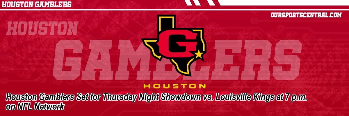 Houston Gamblers Set for Thursday Night Showdown vs. Louisville Kings at 7 p.m. on NFL Network