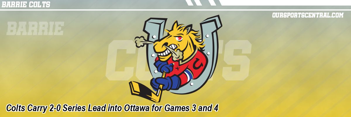 Colts Carry 2-0 Series Lead into Ottawa for Games 3 and 4