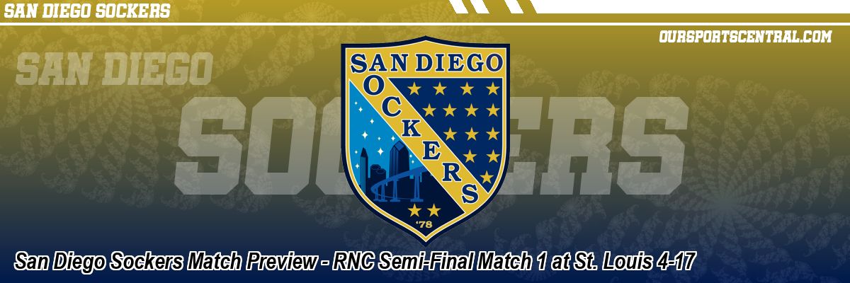 San Diego Sockers Match Preview - RNC Semi-Final Match 1 at St. Louis 4-17