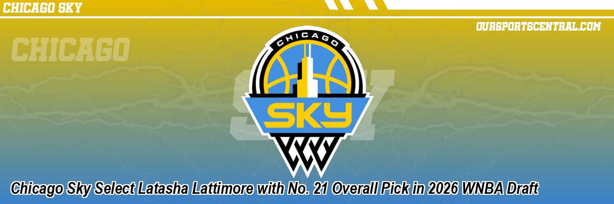 Chicago Sky Select Latasha Lattimore with No. 21 Overall Pick in 2026 WNBA Draft