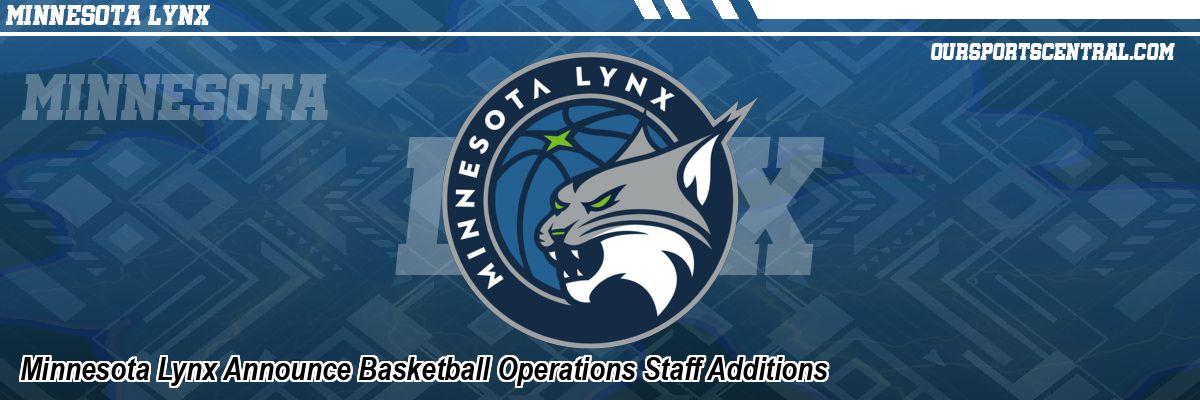 Minnesota Lynx Announce Basketball Operations Staff Additions