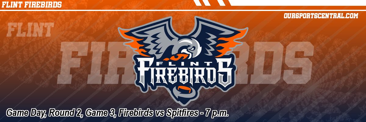 Game Day, Round 2, Game 3, Firebirds vs Spitfires - 7 p.m.