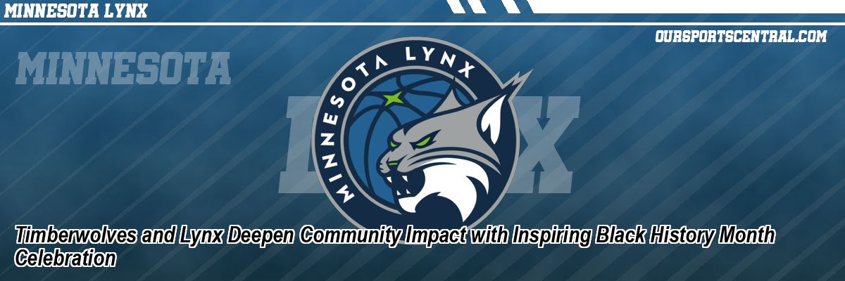Timberwolves and Lynx Deepen Community Impact with Inspiring Black History Month Celebration