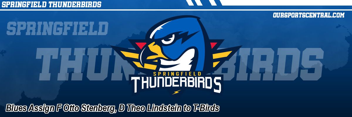 Blues Assign F Otto Stenberg, D Theo Lindstein to T-Birds