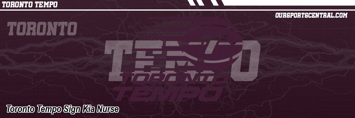 Toronto Tempo Sign Kia Nurse