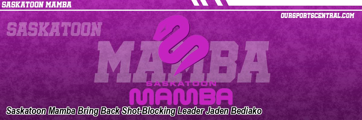 Saskatoon Mamba Bring Back Shot-Blocking Leader Jaden Bediako