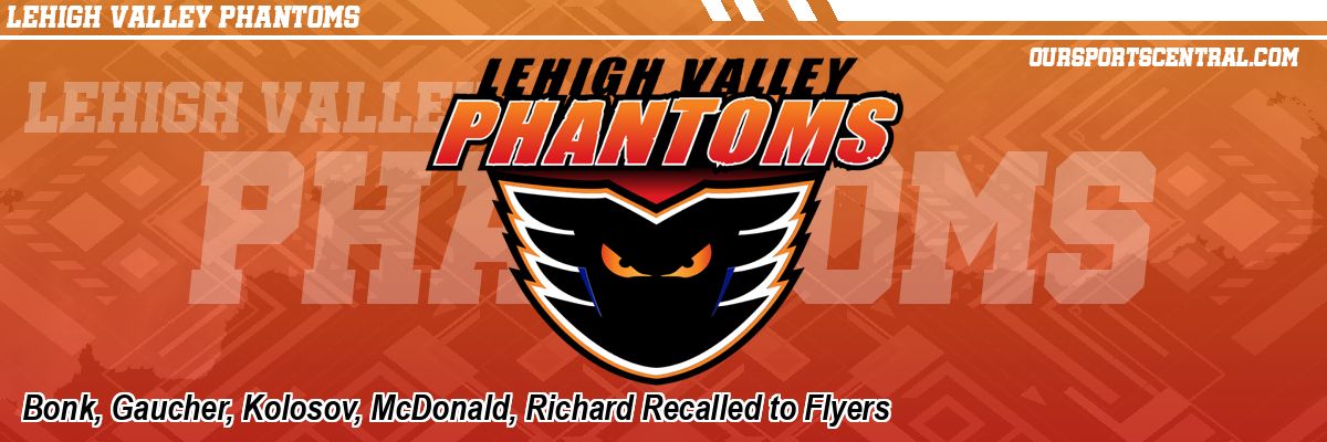 Bonk, Gaucher, Kolosov, McDonald, Richard Recalled to Flyers